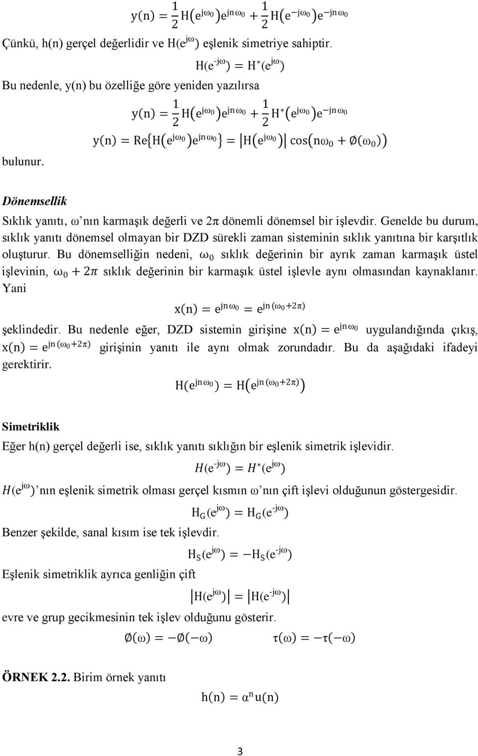 y n = Re H e jω 0 e jnω 0 = H e jω 0 cos nω 0 + ω 0 Dönemsellik Sıklık yanıtı, ω nın karmaşık değerli ve 2π dönemli dönemsel bir işlevdir.