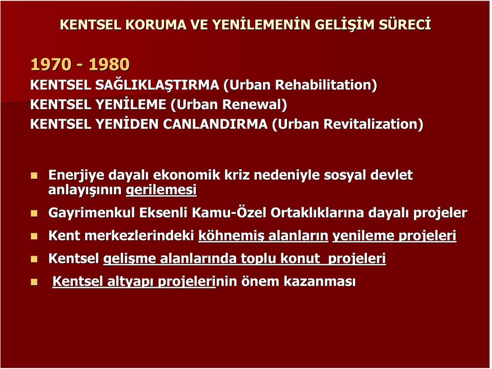 sosyal devlet anlayışı ışının gerilemesi Gayrimenkul Eksenli Kamu-Özel Ortaklıklar klarına dayalı projeler Kent merkezlerindeki