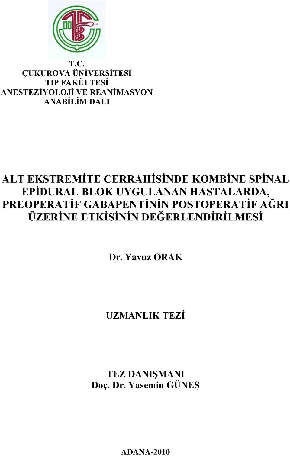 HASTALARDA, PREOPERATĠF GABAPENTĠNĠN POSTOPERATĠF AĞRI ÜZERĠNE ETKĠSĠNĠN