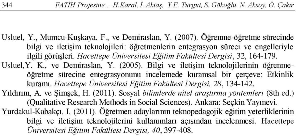 , ve Demiraslan, Y. (2005). Bilgi ve iletişim teknolojilerinin öğrenmeöğretme sürecine entegrasyonunu incelemede kuramsal bir çerçeve: Etkinlik kuramı.