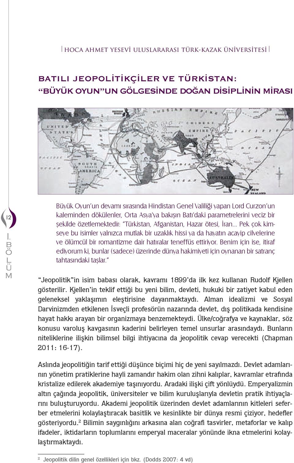 ötesi, İran... Pek çok kiseye u isiler yalnızca utlak ir uzaklık hissi ya da hayatın acayip cilvelerine ve cl ir roantize dair hatıralar teneffs ettiriyor.