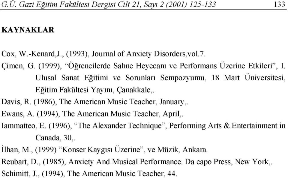 Davis, R. (1986), The American Music Teacher, January,. Ewans, A. (1994), The American Music Teacher, April,. Iammatteo, E.