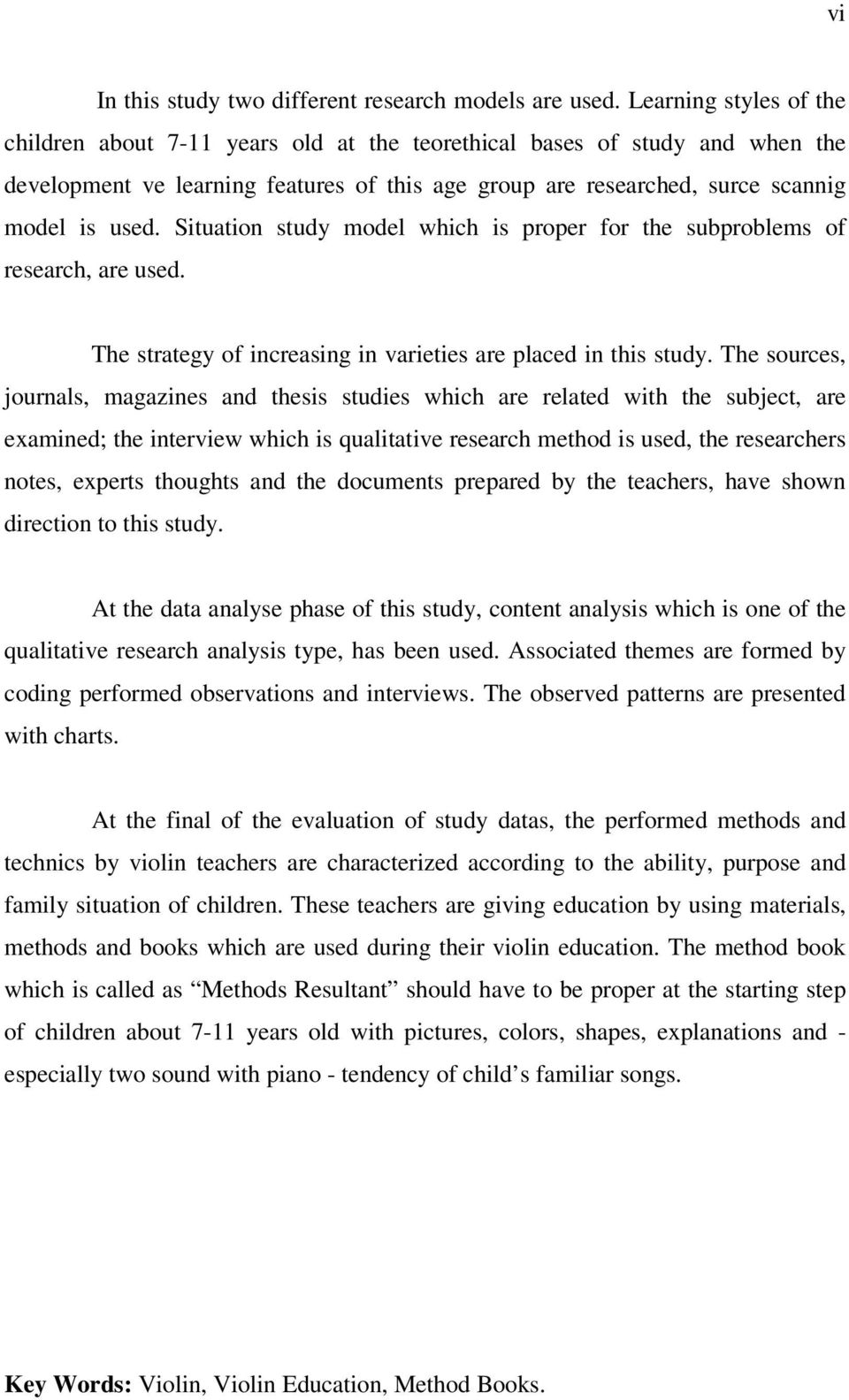 Situation study model which is proper for the subproblems of research, are used. The strategy of increasing in varieties are placed in this study.