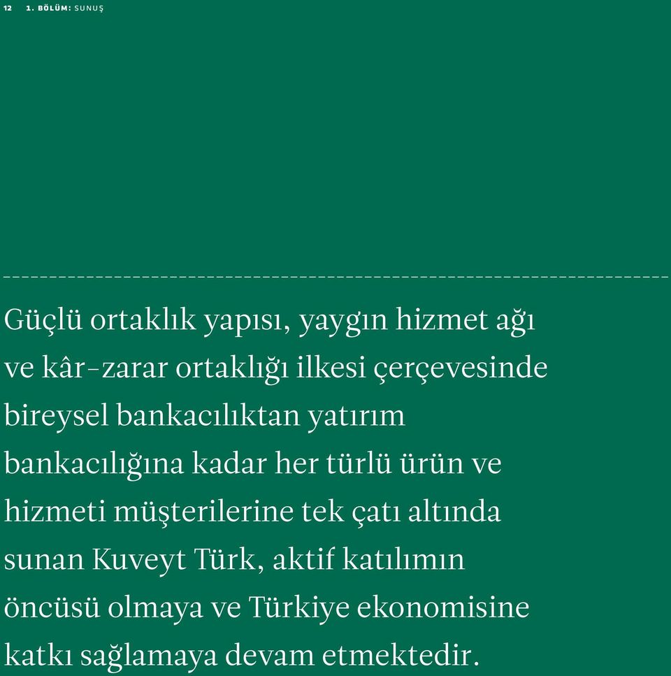 kadar her türlü ürün ve hizmeti müşterilerine tek çatı altında sunan Kuveyt