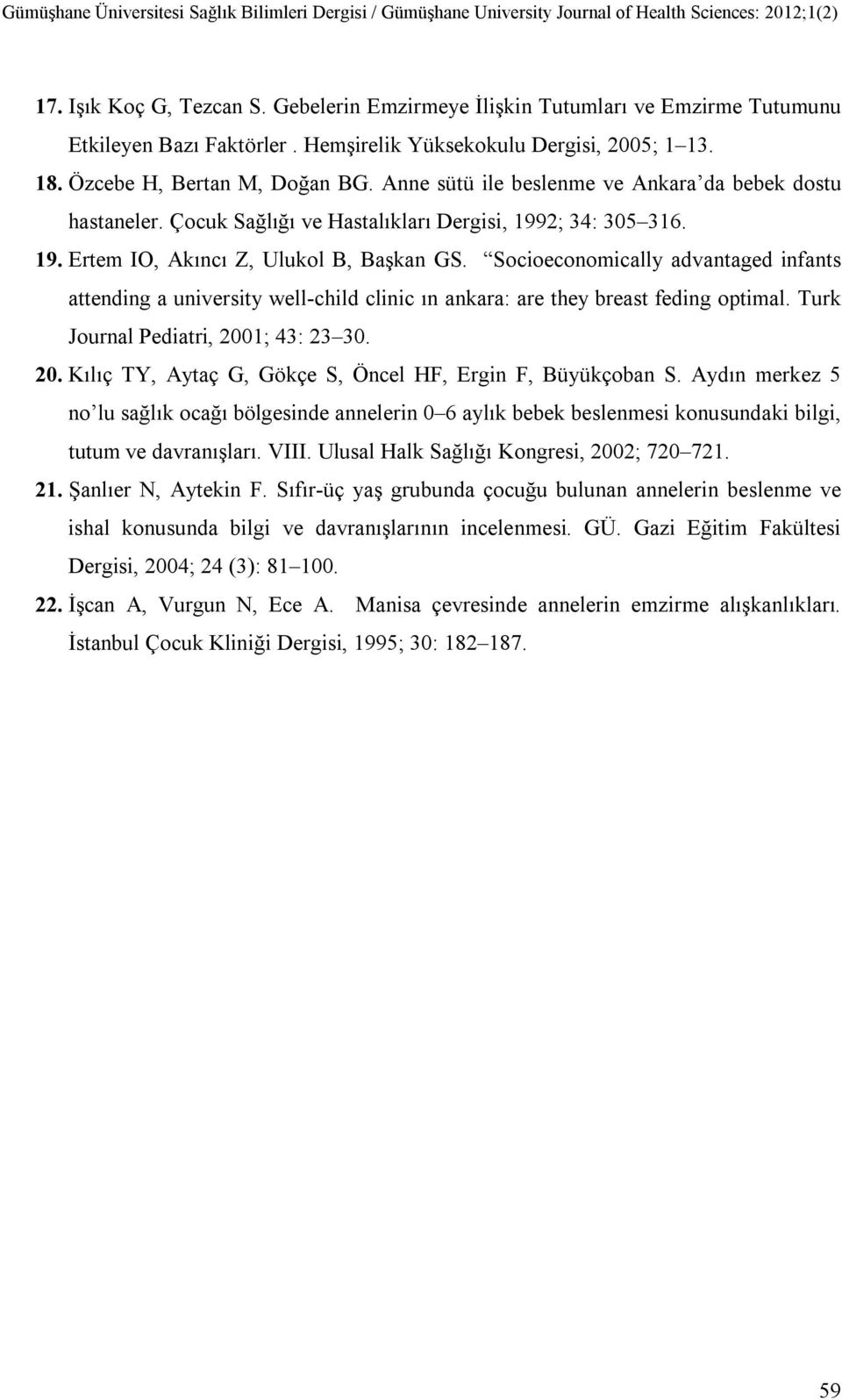 Socioeconomically advantaged infants attending a university well-child clinic ın ankara: are they breast feding optimal. Turk Journal Pediatri, 200