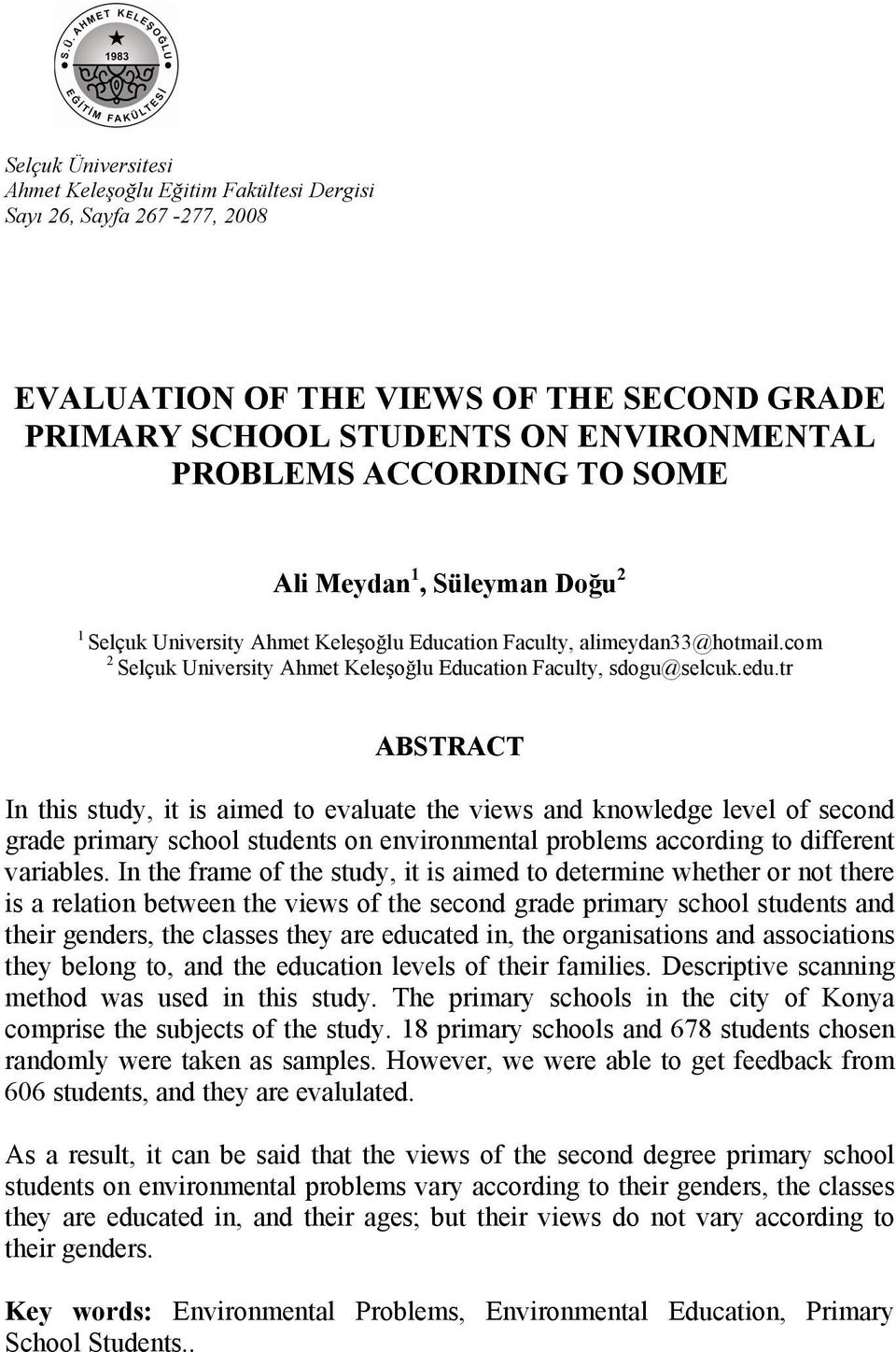 tr ABSTRACT In this study, it is aimed to evaluate the views and knowledge level of second grade primary school students on environmental problems according to different variables.