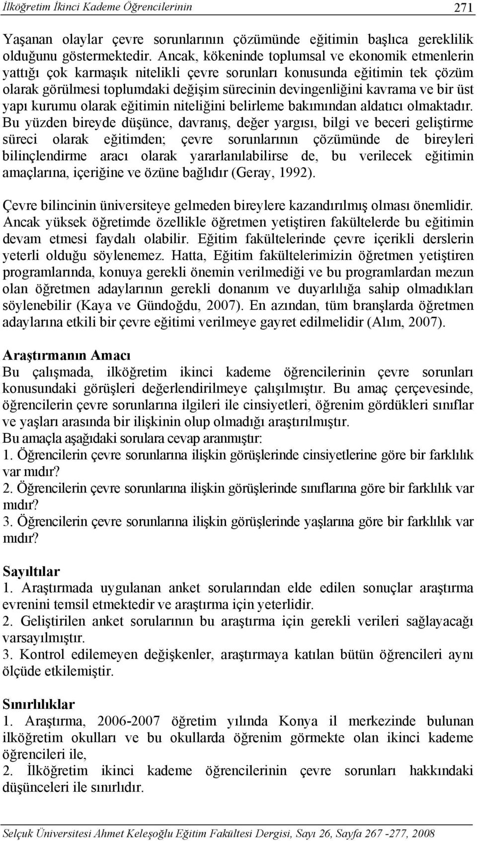 bir üst yapı kurumu olarak eğitimin niteliğini belirleme bakımından aldatıcı olmaktadır.