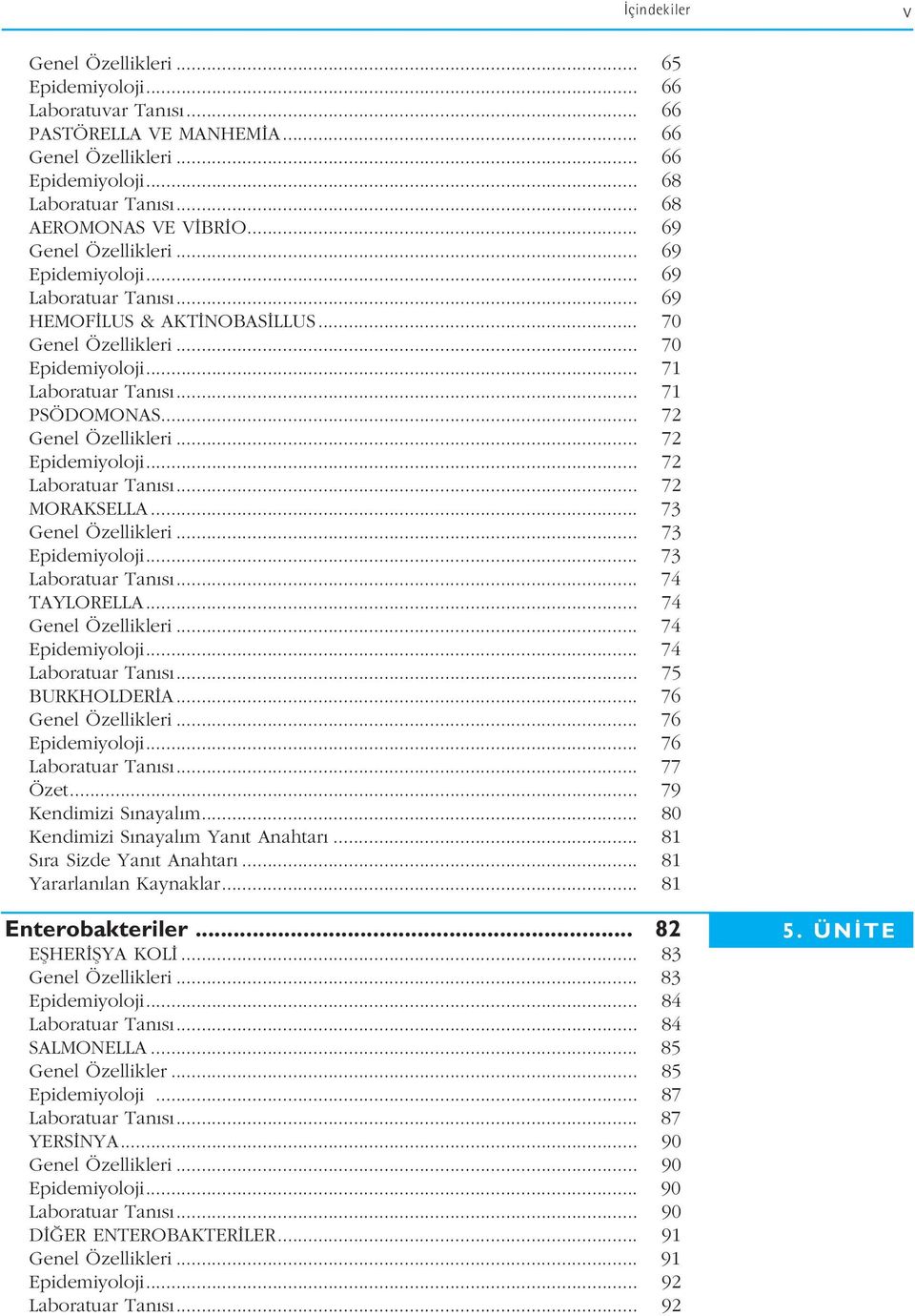 .. 72 Genel Özellikleri... 72 Epidemiyoloji... 72 Laboratuar Tan s... 72 MORAKSELLA... 73 Genel Özellikleri... 73 Epidemiyoloji... 73 Laboratuar Tan s... 74 TAYLORELLA... 74 Genel Özellikleri.