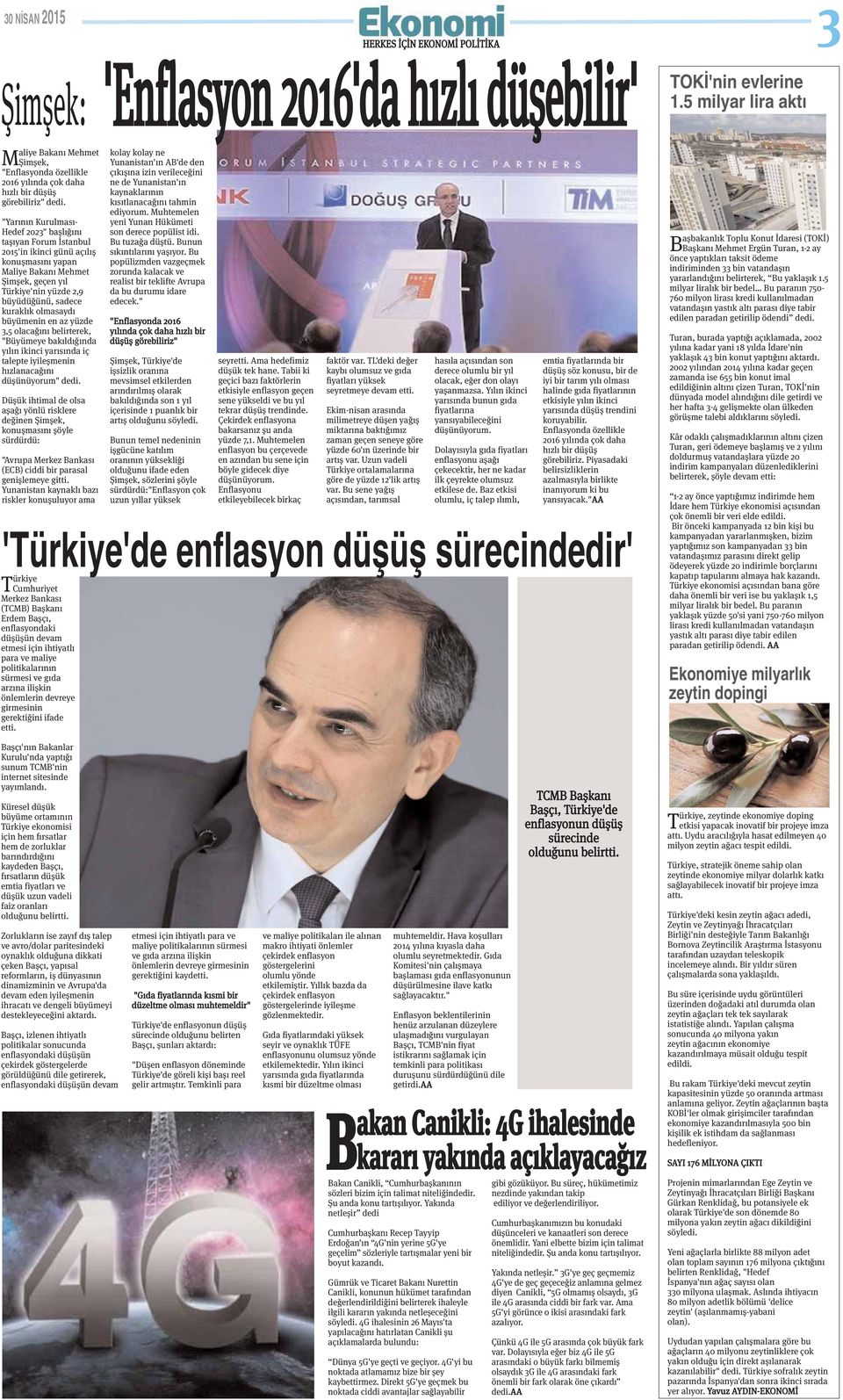 "Yarının Kurulması- Hedef 2023" başlığını taşıyan Forum İstanbul 2015'in ikinci günü açılış konuşmasını yapan Maliye Bakanı Mehmet Şimşek, geçen yıl Türkiye'nin yüzde 2,9 büyüdüğünü, sadece kuraklık