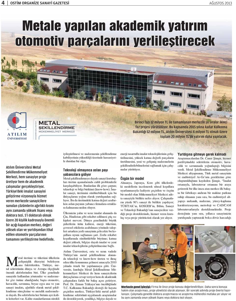 Atılım Üniversitesi Metal Şekillendirme Mükemmeliyet Merkezi, hem sanayiye proje üretiyor hem de akademik çalışmalar gerçekleştiriyor.