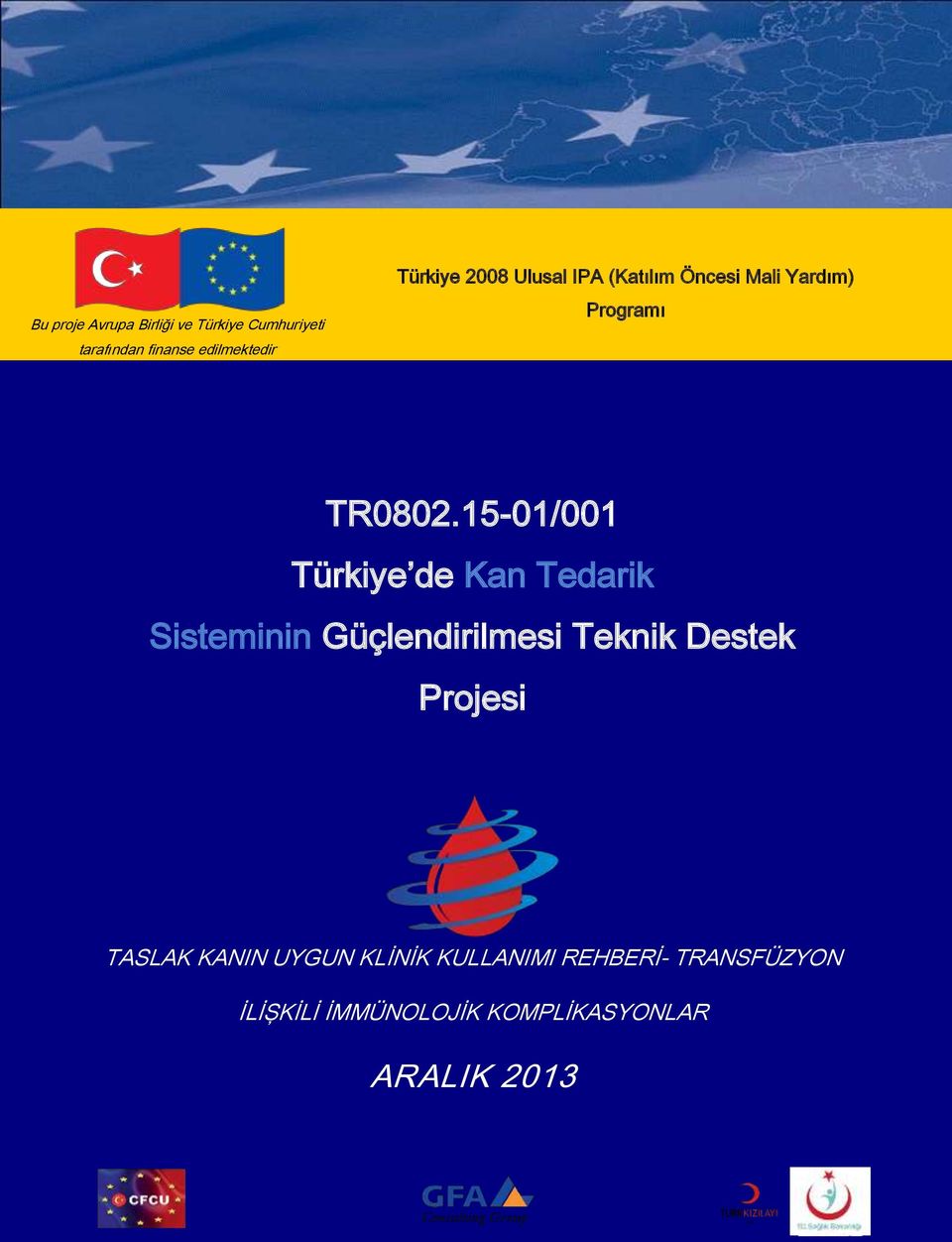 15-01/001 Türkiye de Kan Tedarik Sisteminin Güçlendirilmesi Teknik Destek Projesi