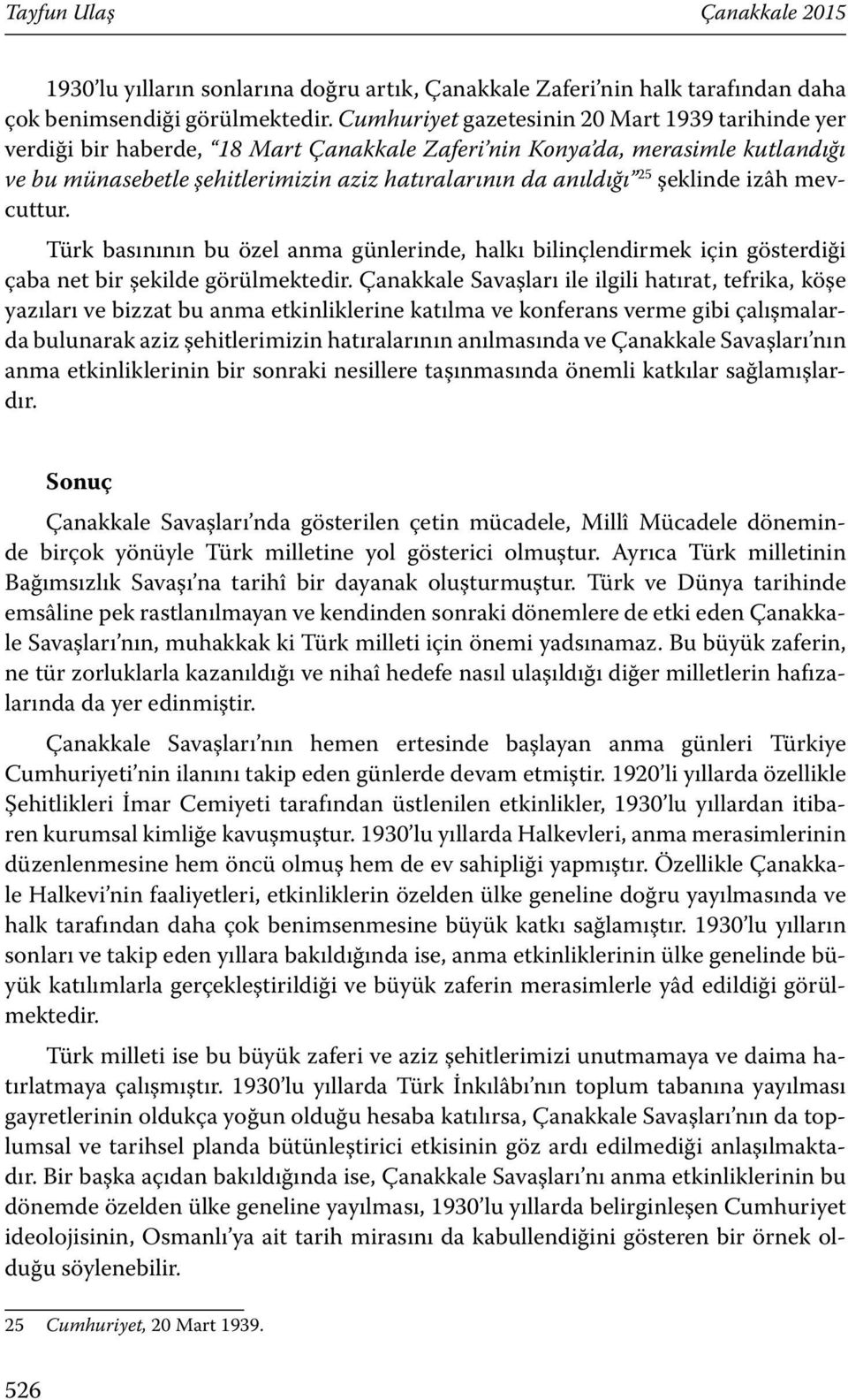 şeklinde izâh mevcuttur. Türk basınının bu özel anma günlerinde, halkı bilinçlendirmek için gösterdiği çaba net bir şekilde görülmektedir.