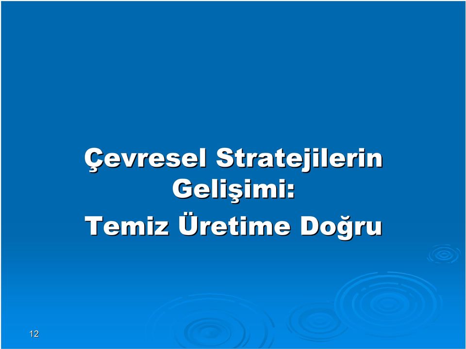 Gelişimi imi: