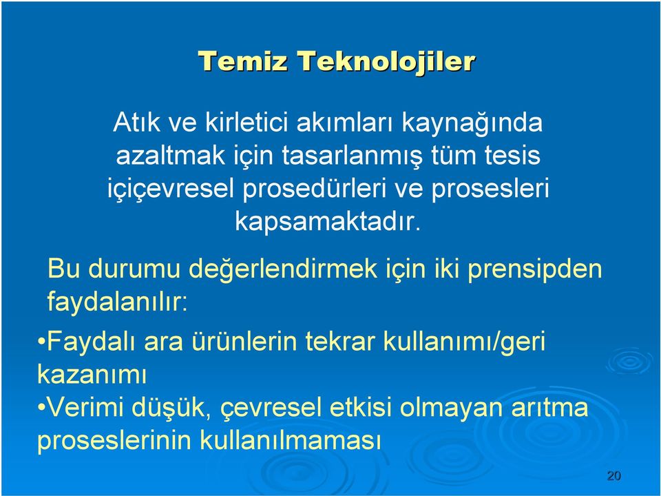 Bu durumu değerlendirmek için iki prensipden faydalanılır: Faydalı ara ürünlerin