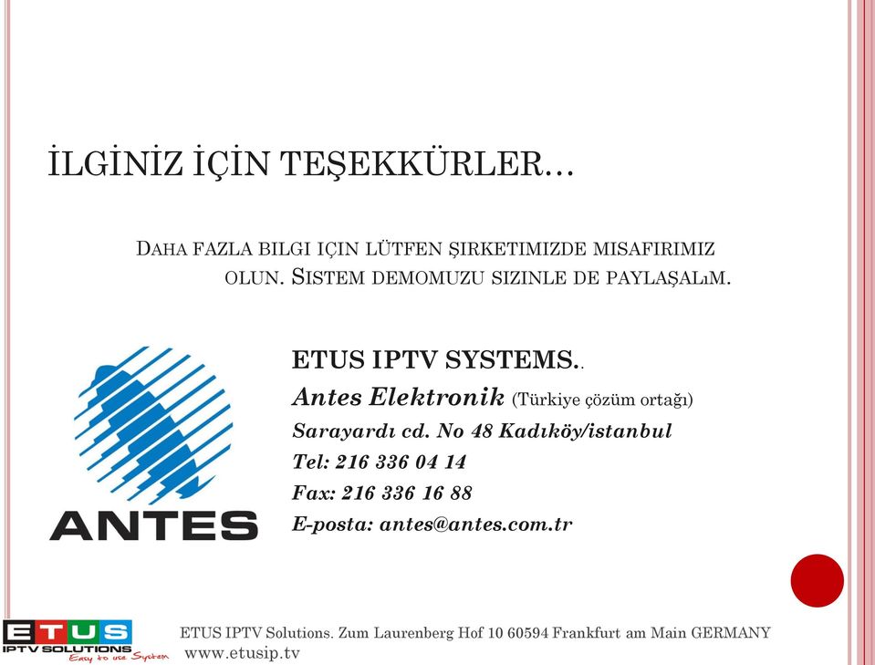 ETUS IPTV SYSTEMS.. Antes Elektronik (Türkiye çözüm ortağı) Sarayardı cd.