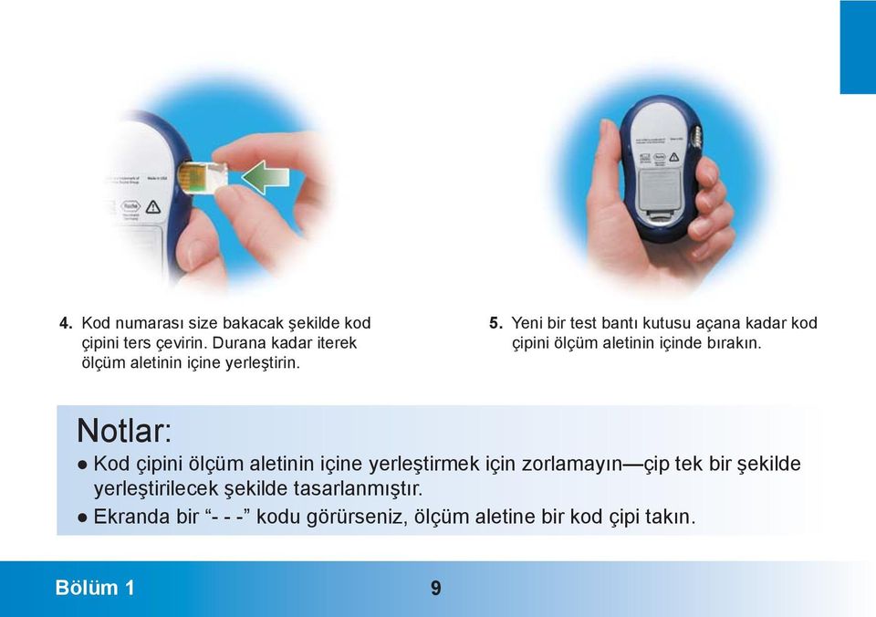 Yeni bir test bantı kutusu açana kadar kod çipini ölçüm aletinin içinde bırakın.