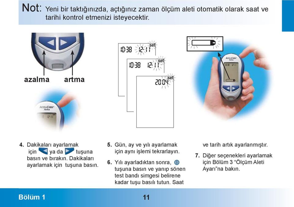 Yılı ayarladıktan sonra, tuşuna basın ve yanıp sönen test bandı simgesi belirene kadar tuşu basılı tutun.