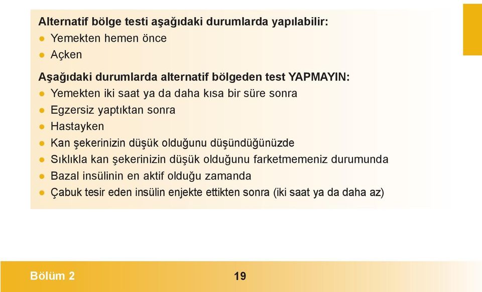 Hastayken Kan şekerinizin düşük olduğunu düşündüğünüzde Sıklıkla kan şekerinizin düşük olduğunu farketmemeniz