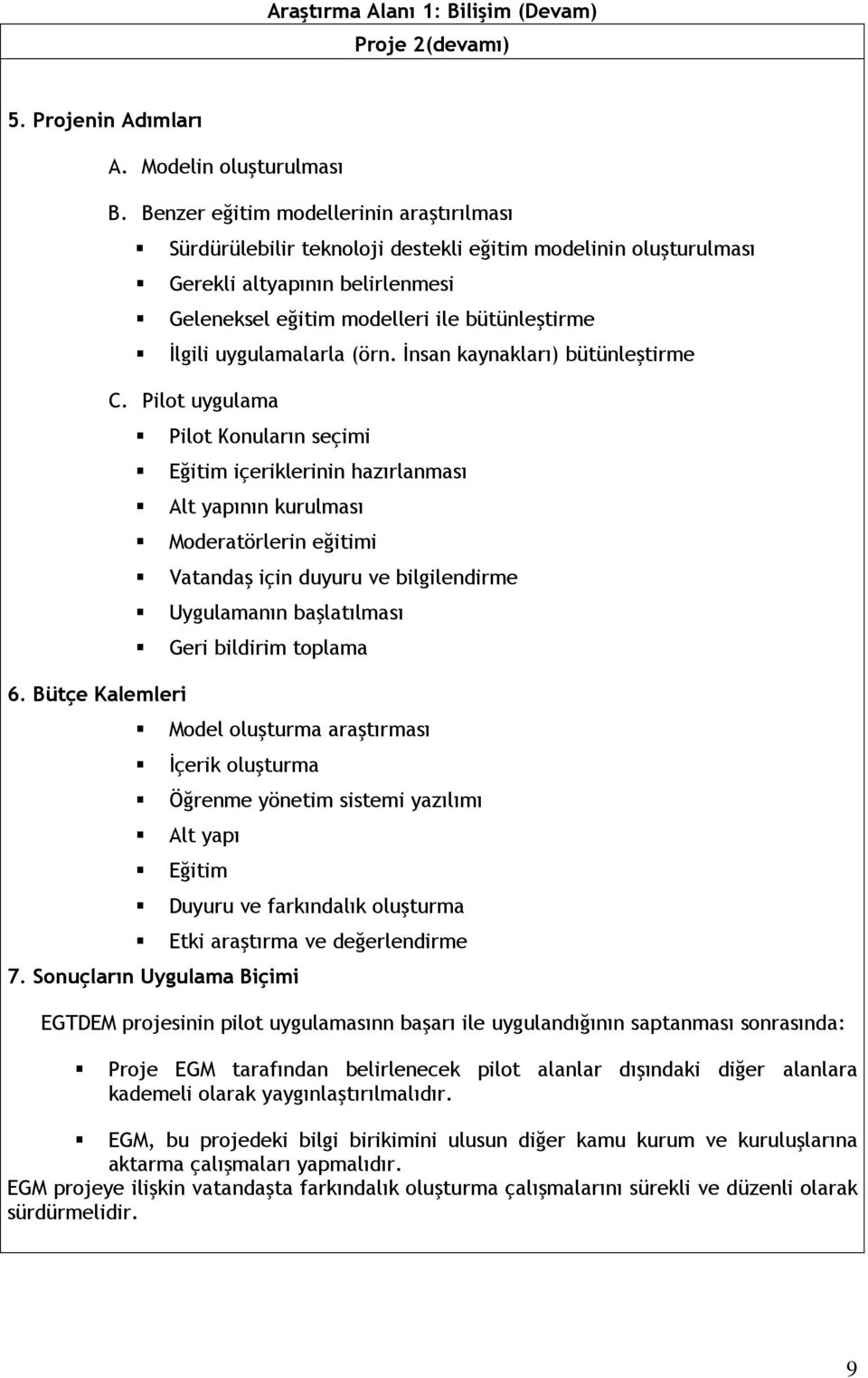 uygulamalarla (örn. Đnsan kaynakları) bütünleştirme C.