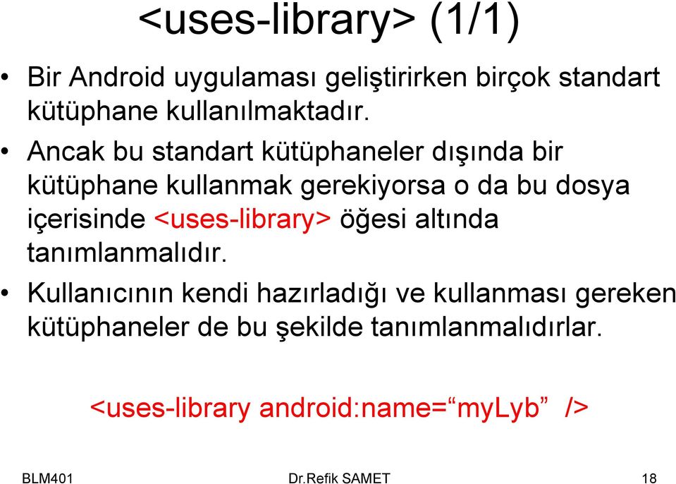 <uses-library> öğesi altında tanımlanmalıdır.
