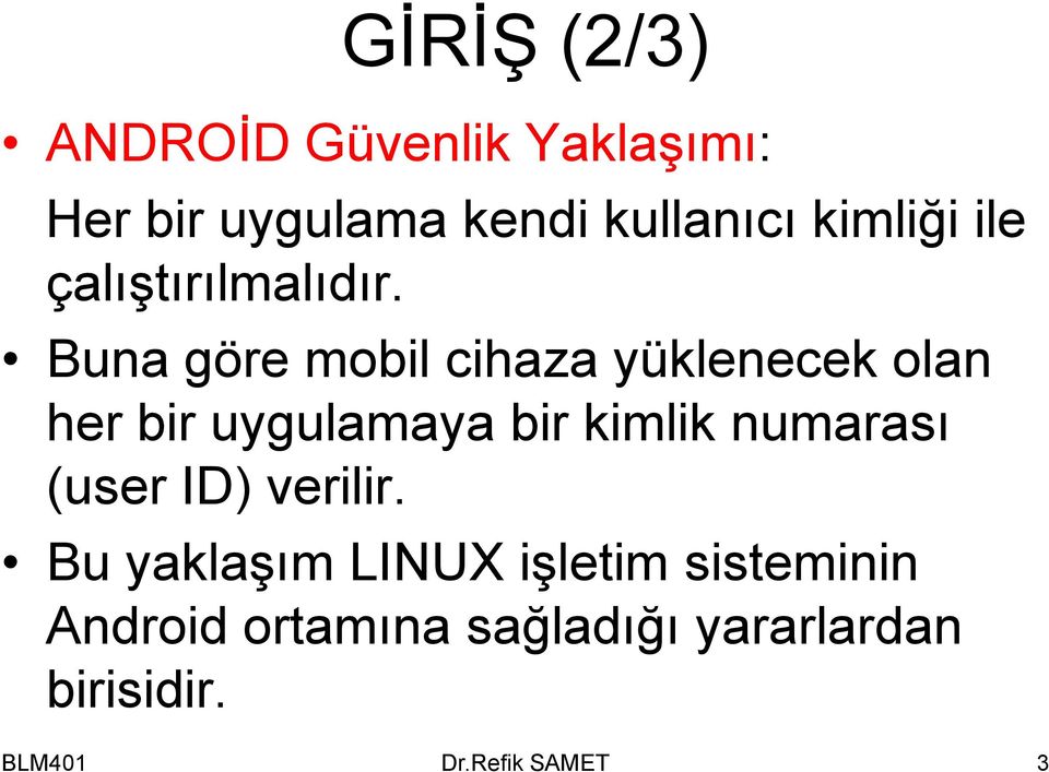 Buna göre mobil cihaza yüklenecek olan her bir uygulamaya bir kimlik numarası