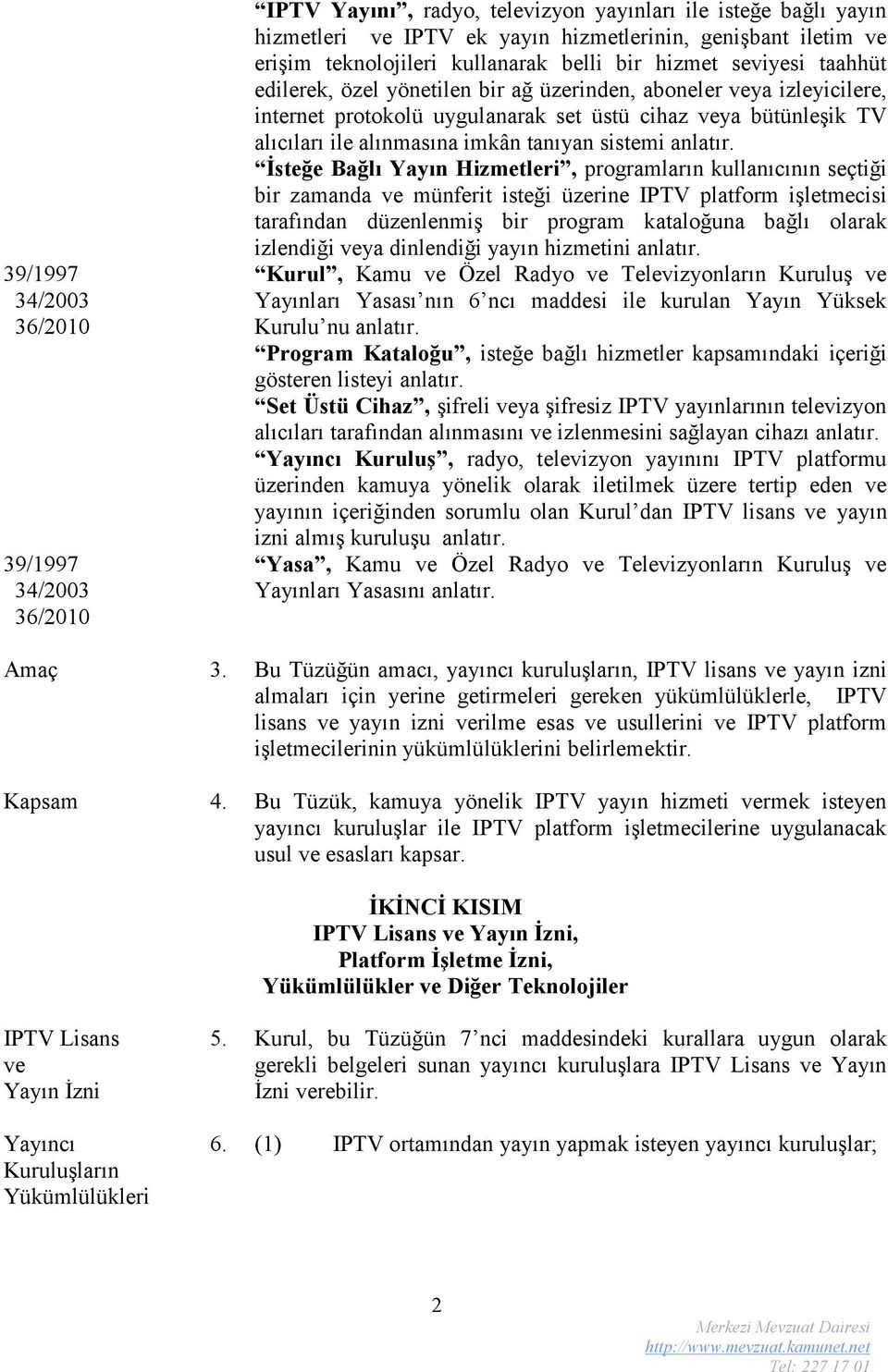 alınmasına imkân tanıyan sistemi anlatır.