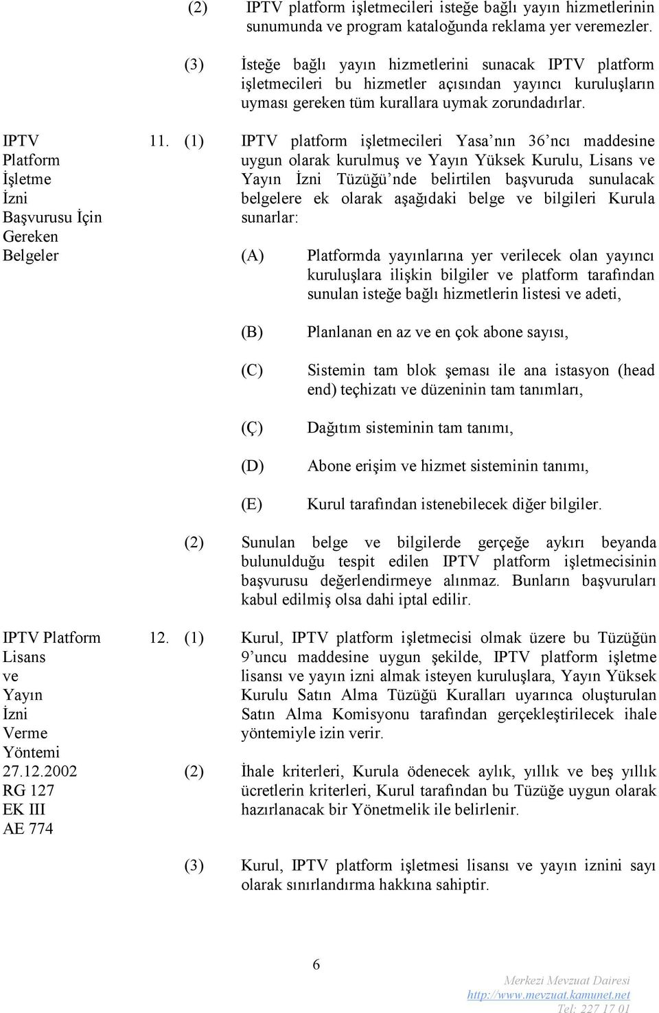 IPTV Platform İşletme İzni Başvurusu İçin Gereken Belgeler 11.