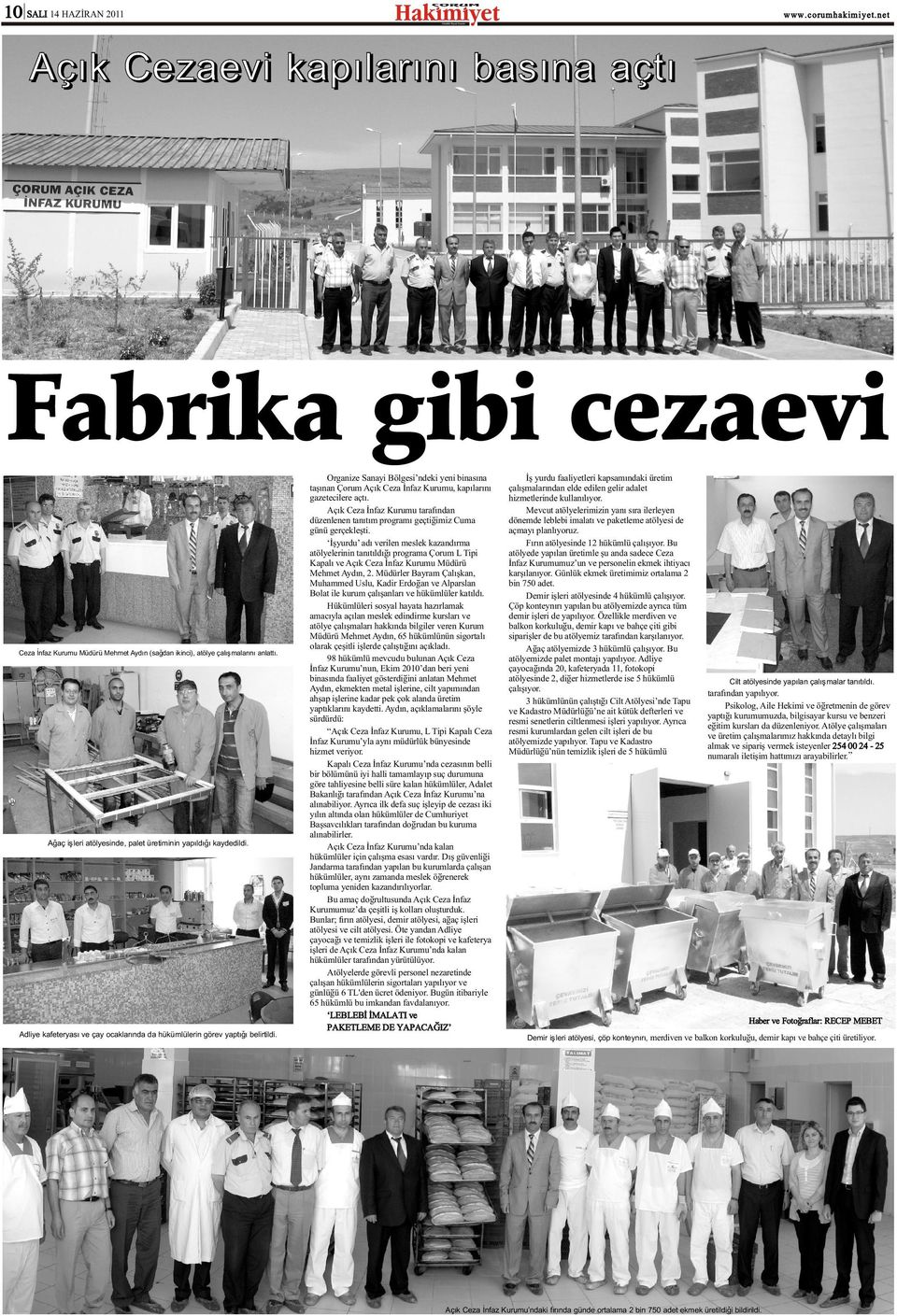 Organize Sanayi Bölgesi ndeki yeni binasýna taþýnan Çorum Açýk Ceza Ýnfaz Kurumu, kapýlarýný gazetecilere açtý.