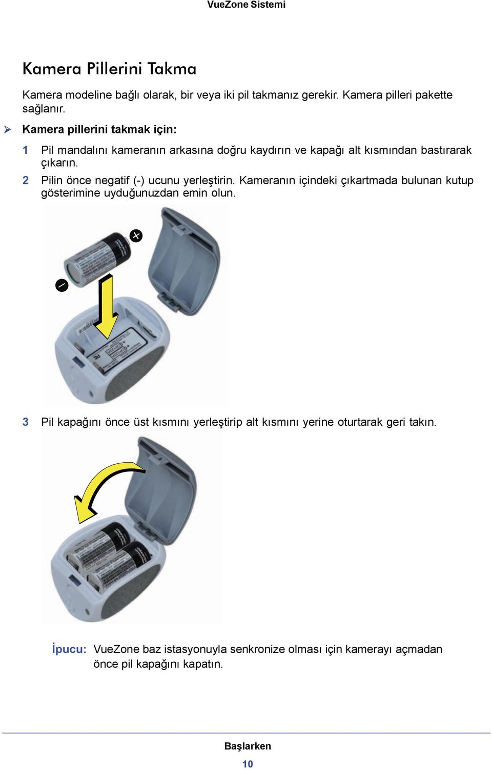 2 Pilin önce negatif (-) ucunu yerleştirin. Kameranın içindeki çıkartmada bulunan kutup gösterimine uyduğunuzdan emin olun.