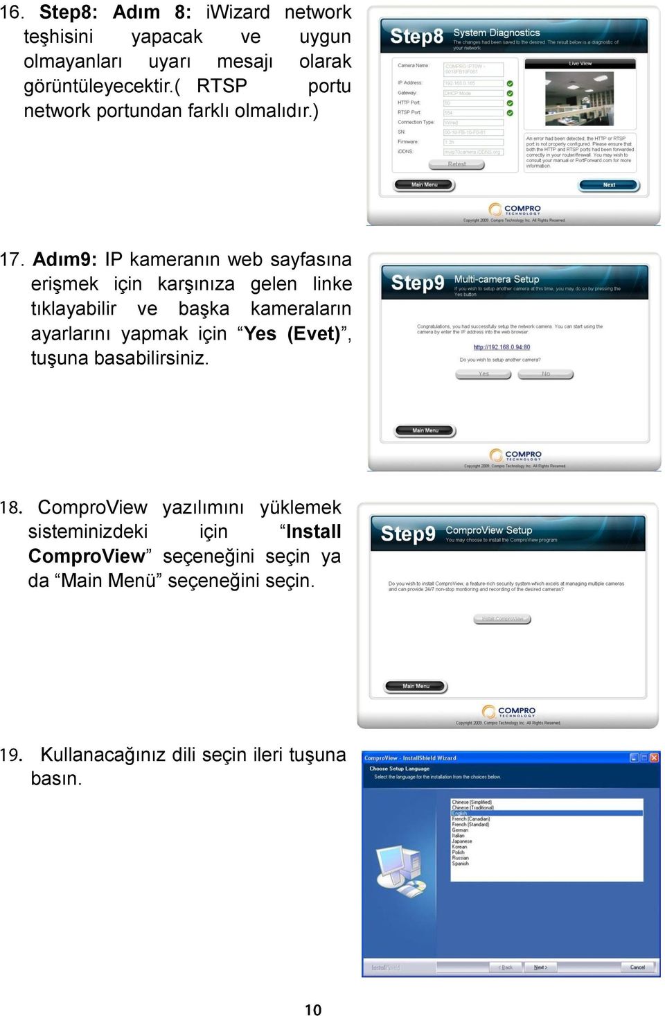 Adım9: IP kameranın web sayfasına erişmek için karşınıza gelen linke tıklayabilir ve başka kameraların ayarlarını yapmak