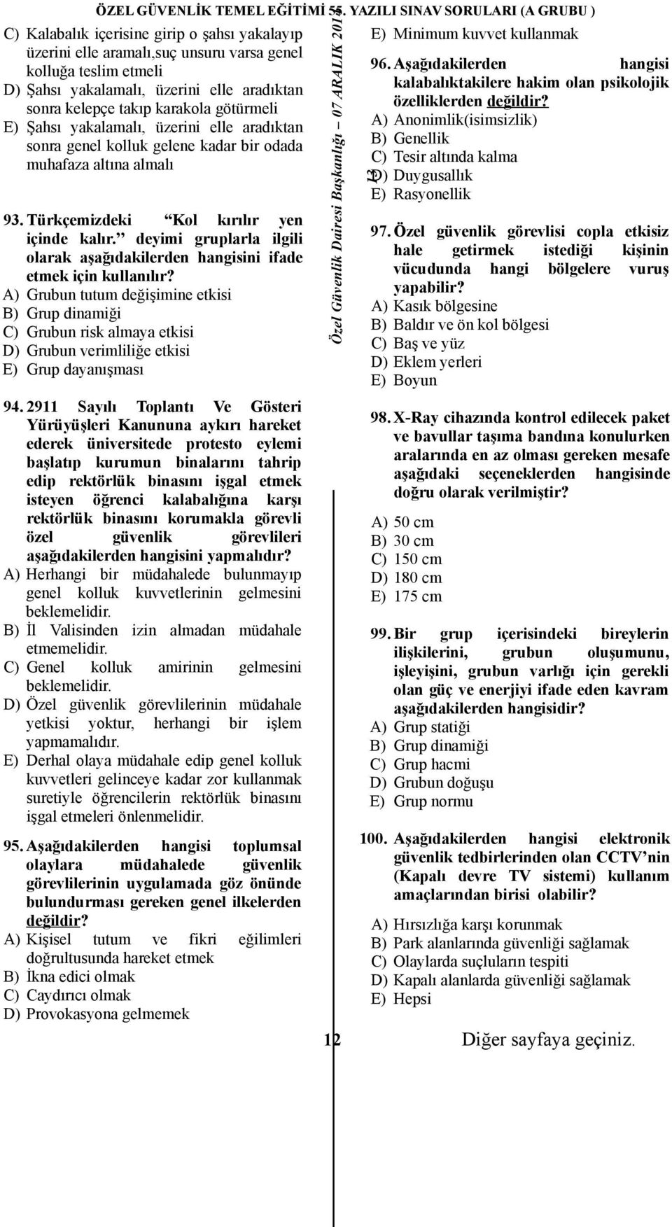 deyimi gruplarla ilgili olarak aşağıdakilerden hangisini ifade etmek için kullanılır?