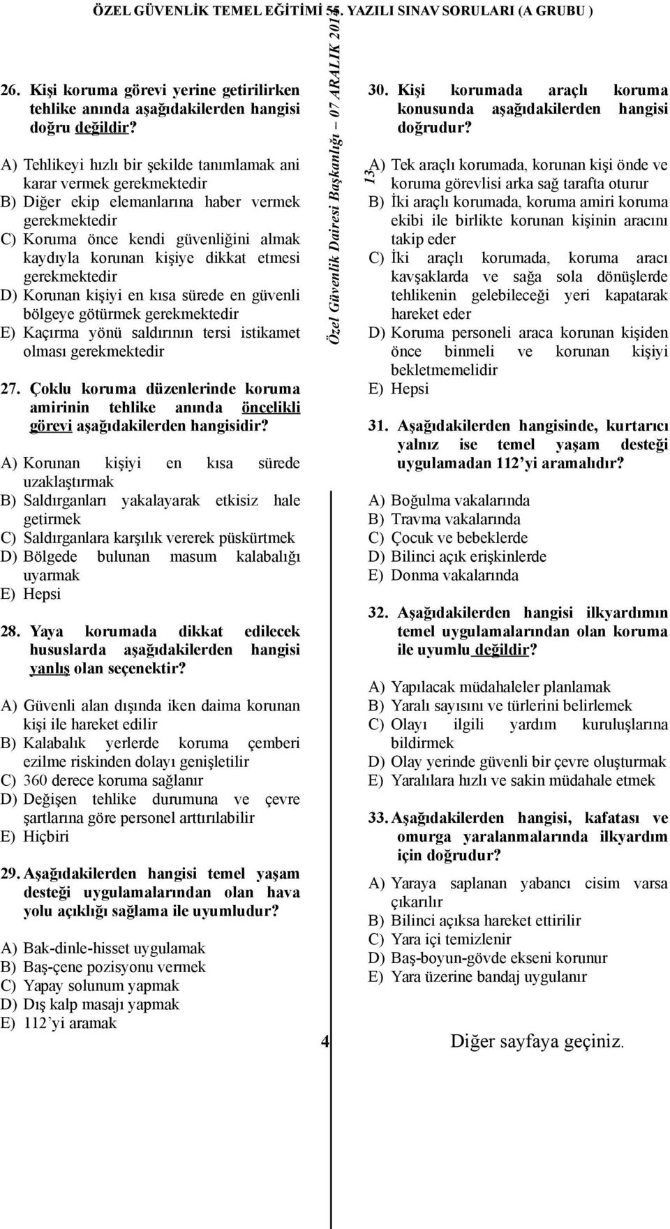 yönü saldırının tersi istikamet olması gerekmektedir 27. Çoklu koruma düzenlerinde koruma amirinin tehlike anında öncelikli görevi aşağıdakilerden hangisidir?