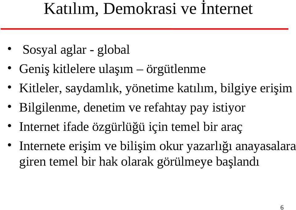 denetim ve refahtay pay istiyor Internet ifade özgürlüğü için temel bir araç