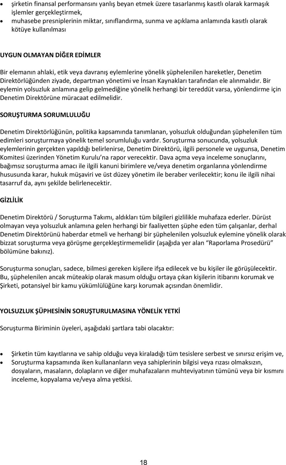 ve İnsan Kaynakları tarafından ele alınmalıdır. Bir eylemin yolsuzluk anlamına gelip gelmediğine yönelik herhangi bir tereddüt varsa, yönlendirme için Denetim Direktörüne müracaat edilmelidir.