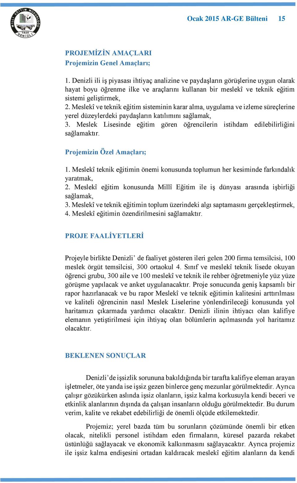 Meslekî ve teknik eğitim sisteminin karar alma, uygulama ve izleme süreçlerine yerel düzeylerdeki paydaşların katılımını sağlamak, 3.