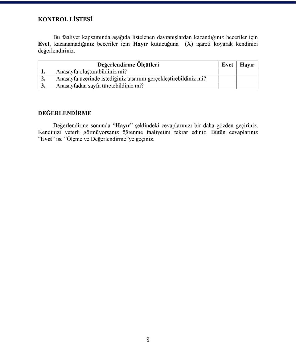 Anasayfa üzerinde istediğiniz tasarımı gerçekleştirebildiniz mi? 3. Anasayfadan sayfa türetebildiniz mi?