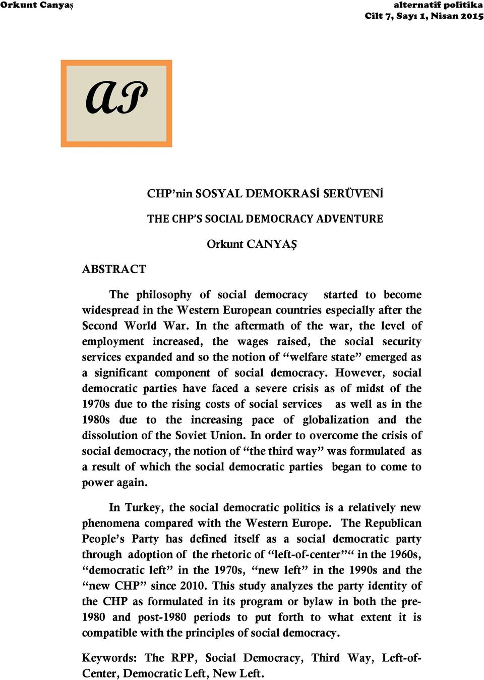 In the aftermath of the war, the level of employment increased, the wages raised, the social security services expanded and so the notion of welfare state emerged as a significant component of social