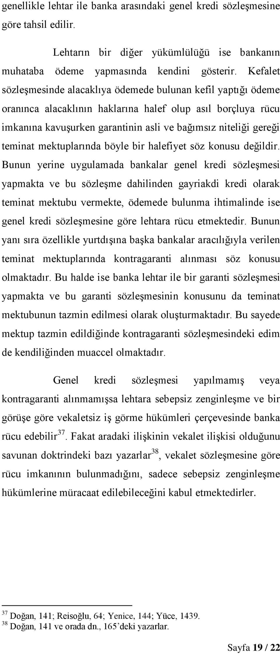 teminat mektuplarında böyle bir halefiyet söz konusu değildir.