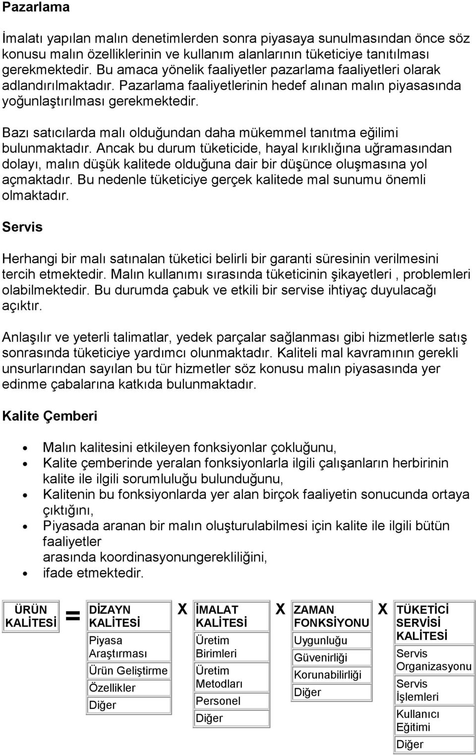 Bazı satıcılarda malı olduğundan daha mükemmel tanıtma eğilimi bulunmaktadır.