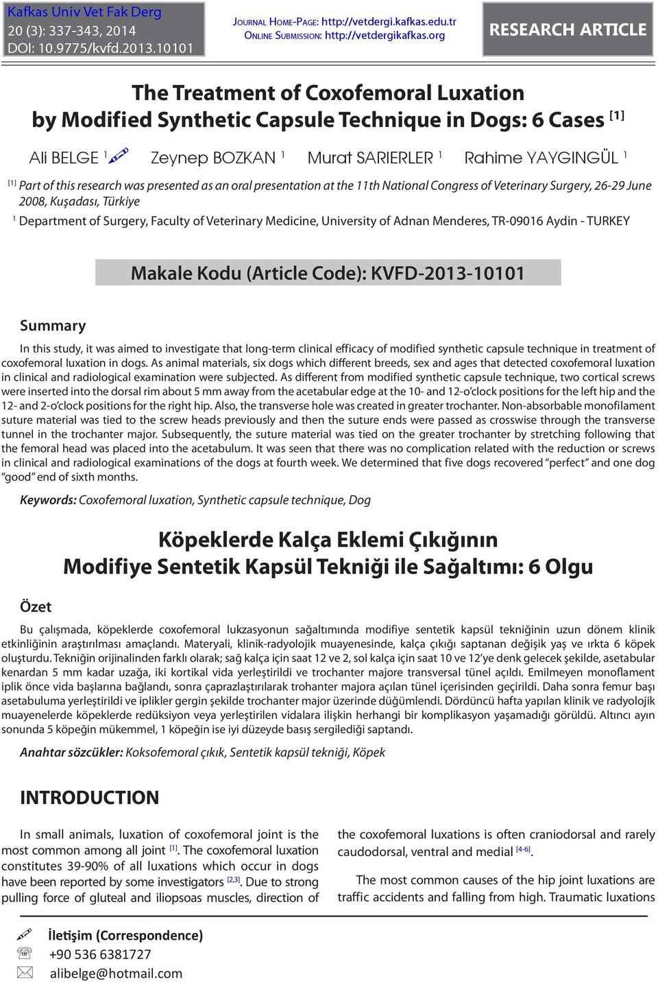 this research was presented as an oral presentation at the 11th National Congress of Veterinary Surgery, 26-29 June 2008, Kuşadası, Türkiye Department of Surgery, Faculty of Veterinary Medicine,