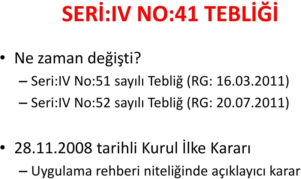 2011) Seri:IV No:52 sayılı Tebliğ (RG: 20.07.