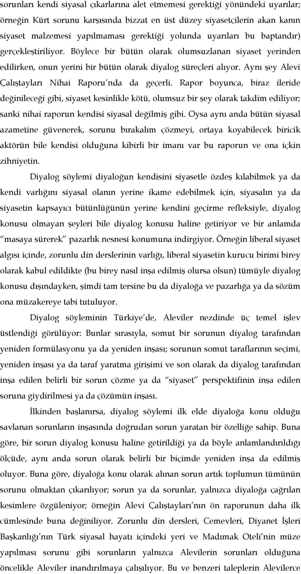 Aynı şey Alevi Çalıştayları Nihai Raporu nda da geçerli.