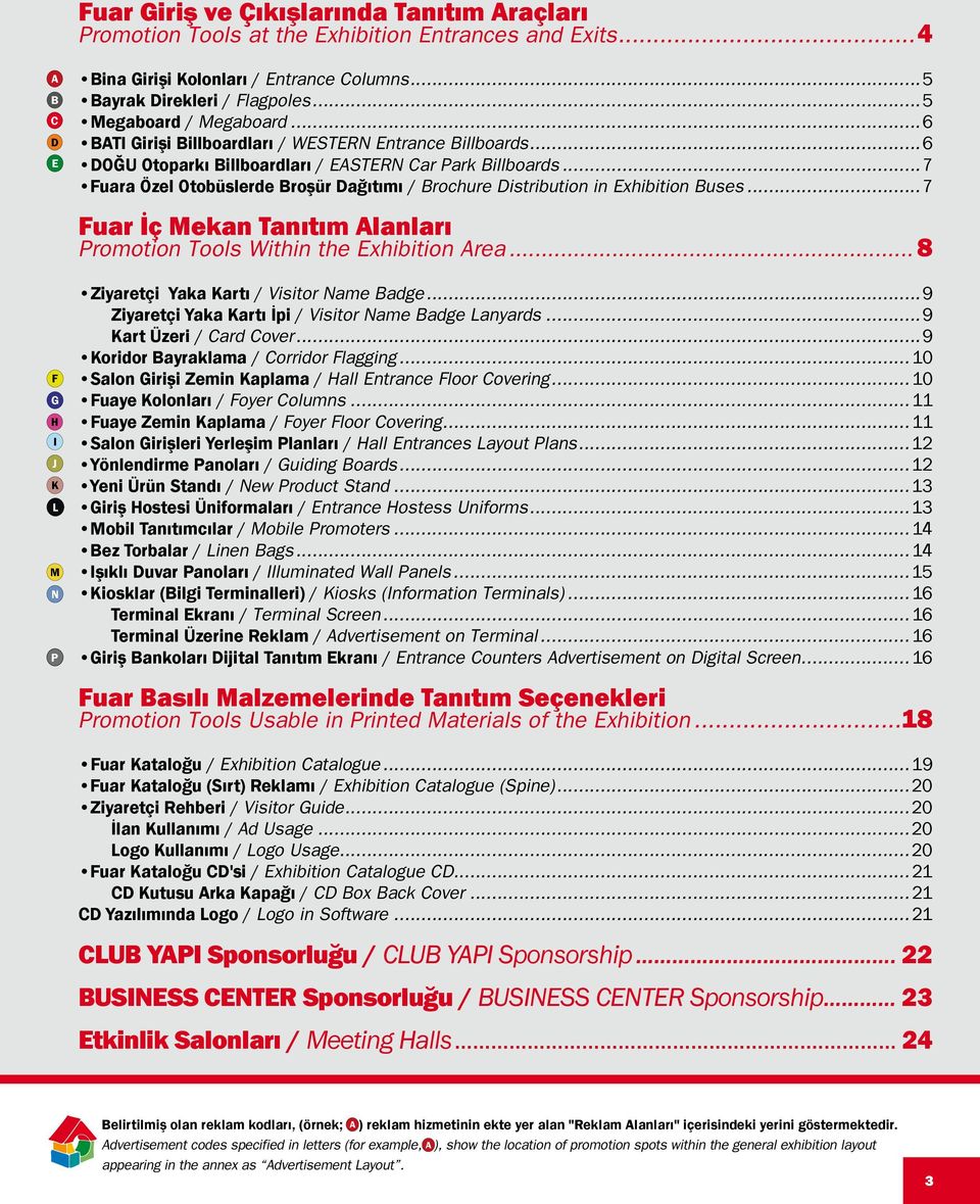 ..7 Fuara Özel Otobüslerde Broşür Dağıtımı / Brochure Distribution in Exhibition Buses...7 Fuar İç Mekan Tanıtım Alanları Promotion Tools Within the Exhibition Area.