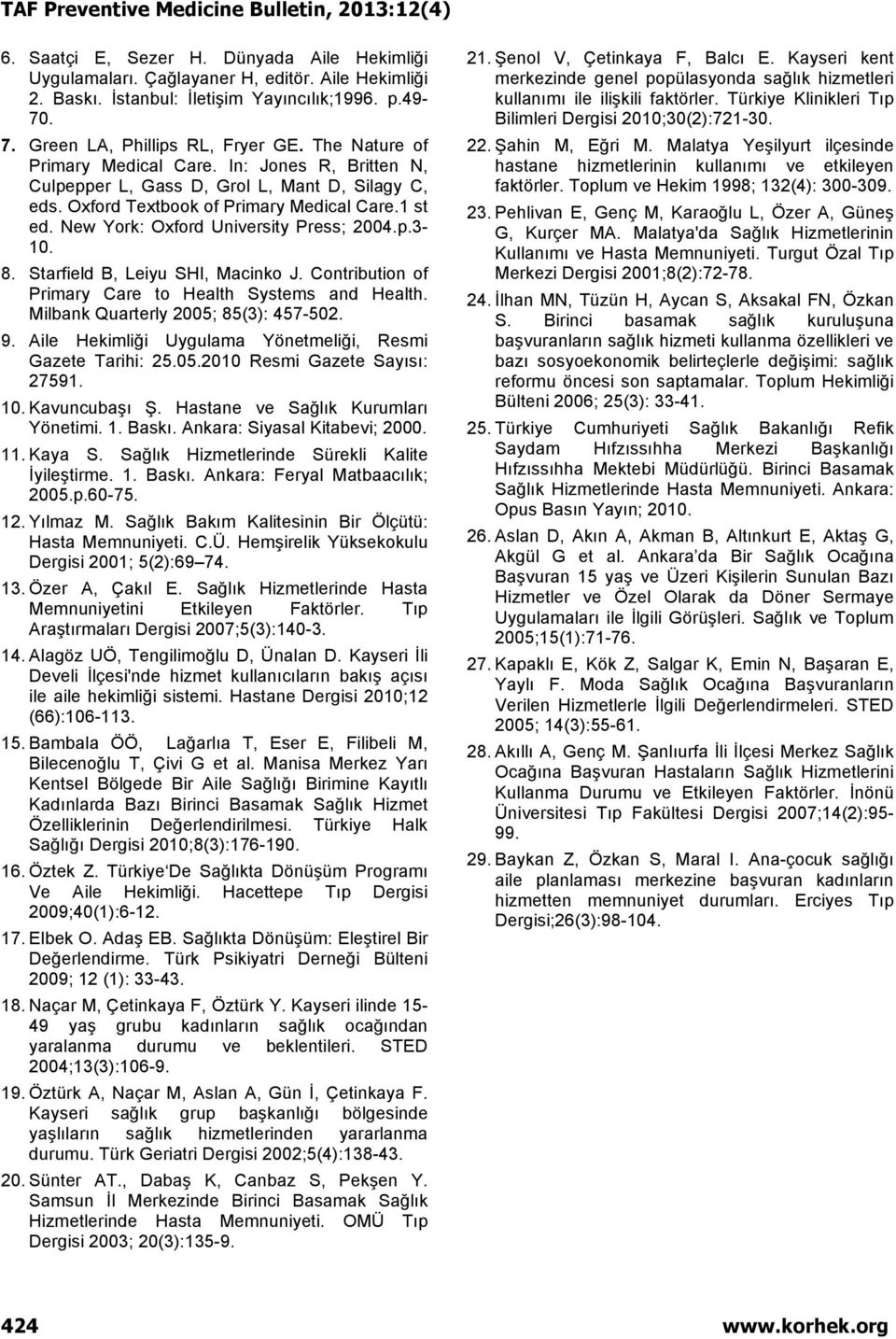 New York: Oxford University Press; 2004.p.3-10. 8. Starfield B, Leiyu SHI, Macinko J. Contribution of Primary Care to Health Systems and Health. Milbank Quarterly 2005; 85(3): 457-502. 9.