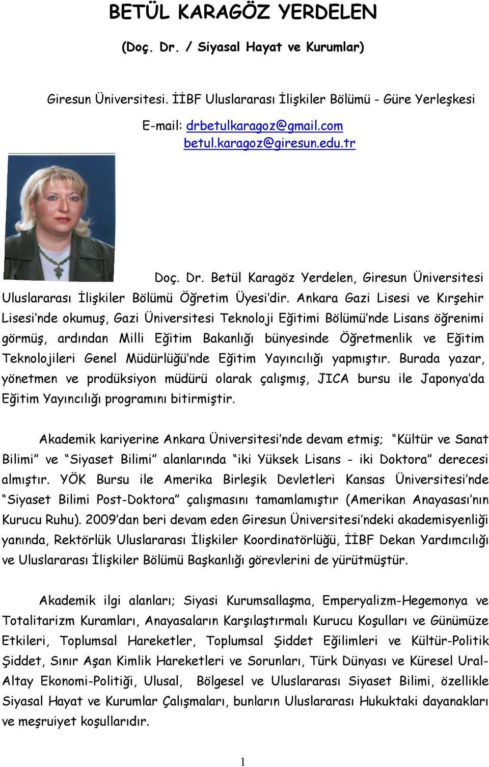 Ankara Gazi Lisesi ve Kırşehir Lisesi nde okumuş, Gazi Üniversitesi Teknoloji Eğitimi Bölümü nde Lisans öğrenimi görmüş, ardından Milli Eğitim Bakanlığı bünyesinde Öğretmenlik ve Eğitim Teknolojileri