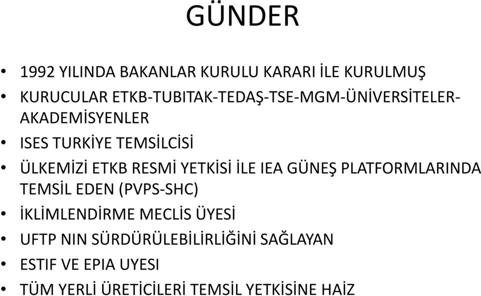 ETKB RESMİ YETKİSİ İLE IEA GÜNEŞ PLATFORMLARINDA TEMSİL EDEN (PVPS-SHC) İKLİMLENDİRME