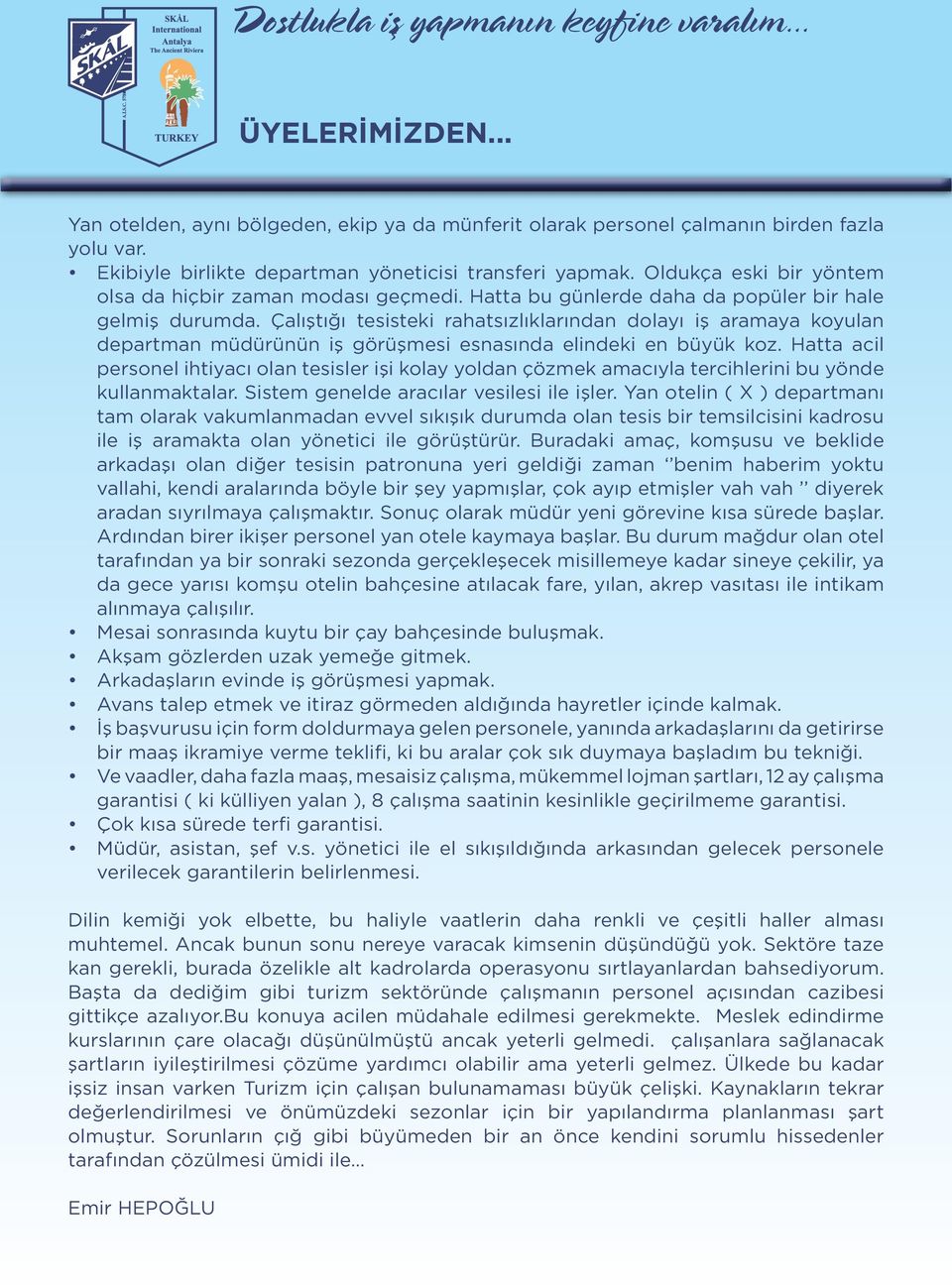 Çalıştığı tesisteki rahatsızlıklarından dolayı iş aramaya koyulan departman müdürünün iş görüşmesi esnasında elindeki en büyük koz.