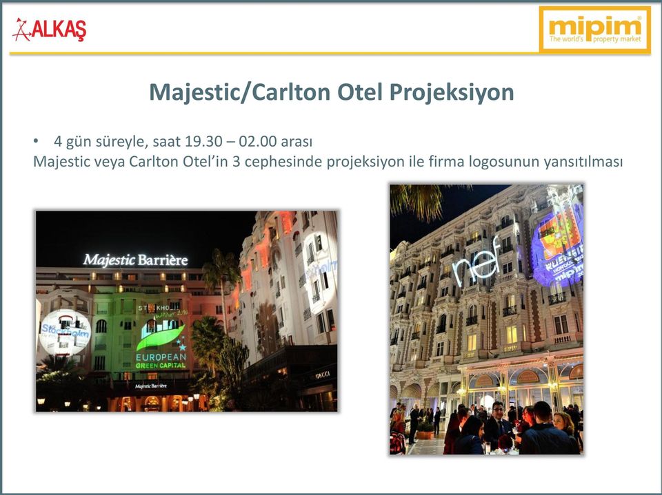 00 arası Majestic veya Carlton Otel in