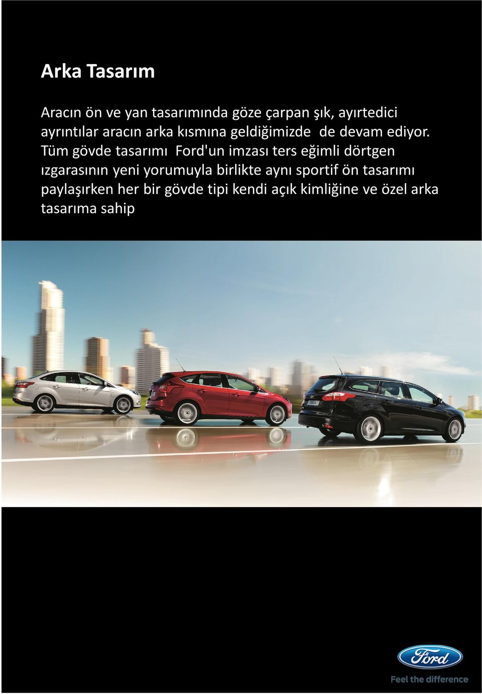 Tüm gövde tasarımı Ford'un imzası ters eğimli dörtgen ızgarasının yeni yorumuyla