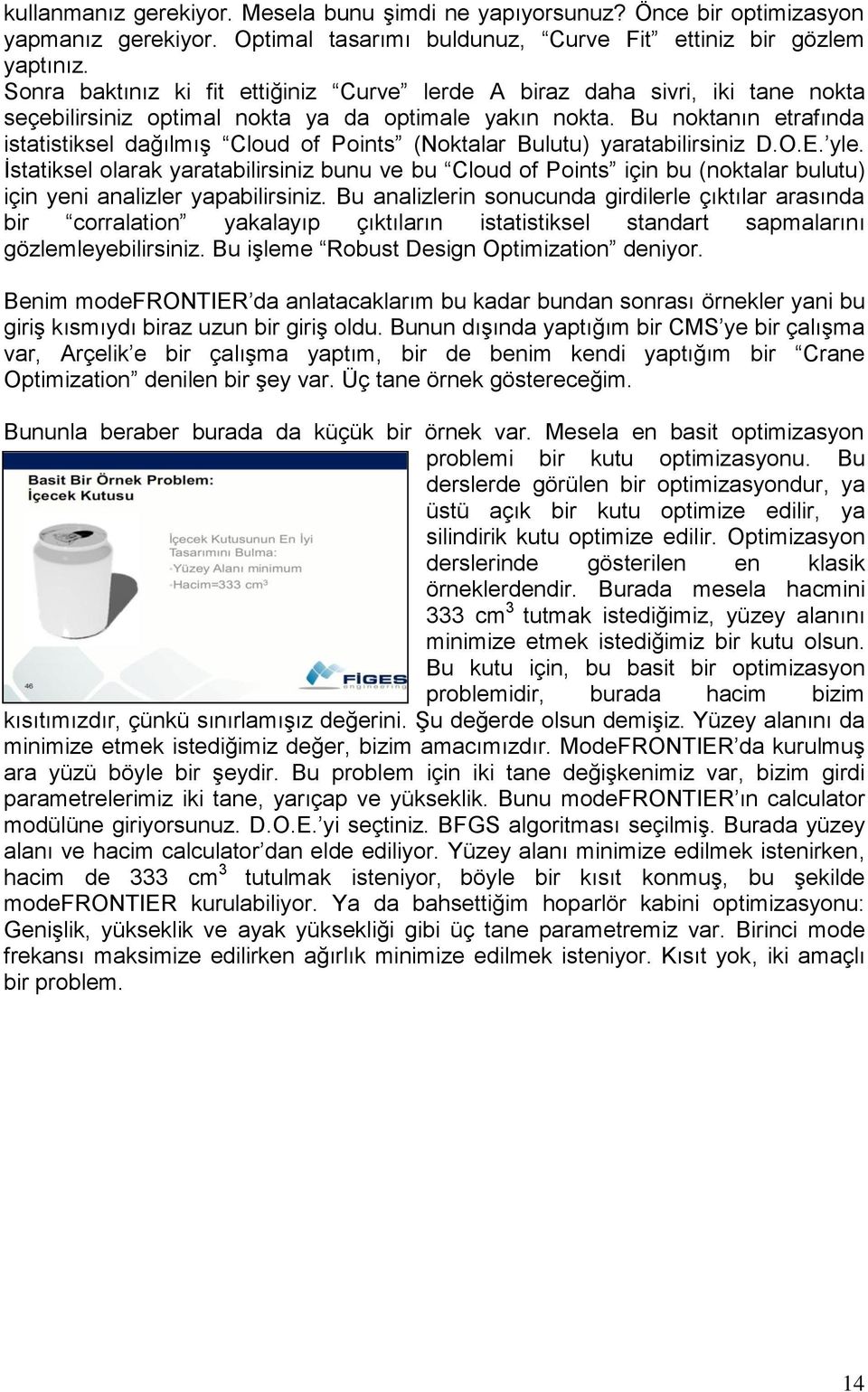 Bu noktanın etrafında istatistiksel dağılmış Cloud of Points (Noktalar Bulutu) yaratabilirsiniz D.O.E. yle.